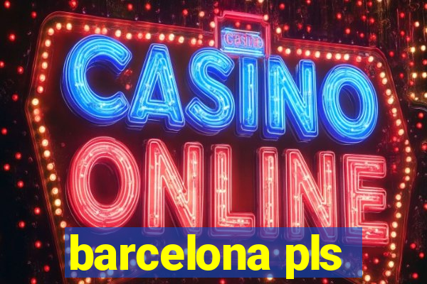 barcelona pls